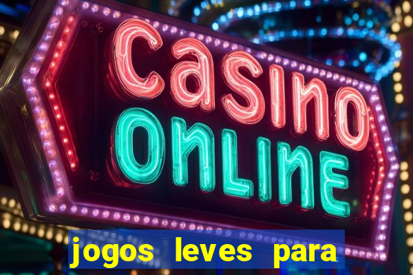 jogos leves para pc fraco blog